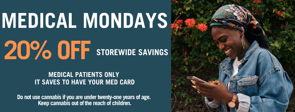 CT - Medical Mondays - 20% Off Storewide Savings. Med Card is required.